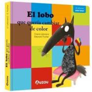 EL LOBO QUE QUERÍA CAMBIAR DE COLOR. LIBRO CON TEXTURAS