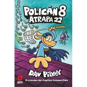 POLICÁN 8: ATRAPA 22