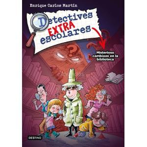 DETECTIVES EXTRAESCOLARES 1. MISTERIOSO CAMBIAZO EN LA BIBLIOTECA