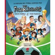 LA HISTORIA DEL FÚTBOL CONTADA POR LOS FUTBOLÍSIMOS
